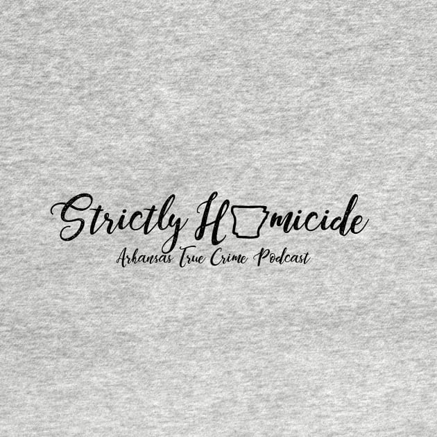 Strictly Homicide Shirt by Strictly Homicide Podcast